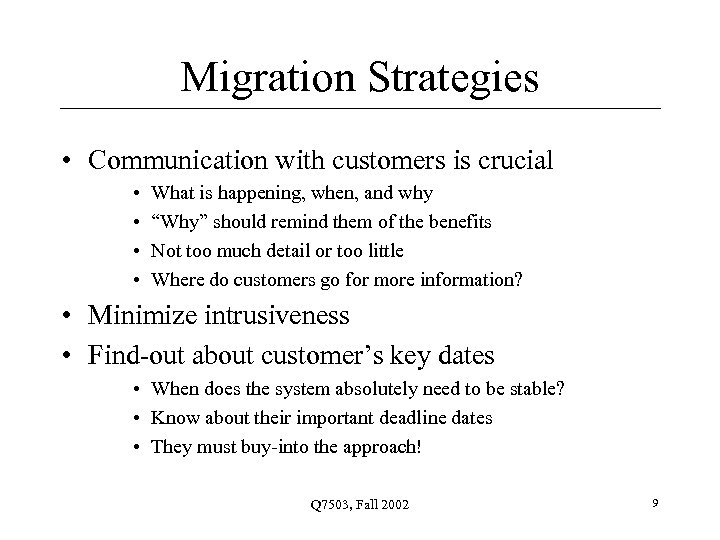Migration Strategies • Communication with customers is crucial • • What is happening, when,