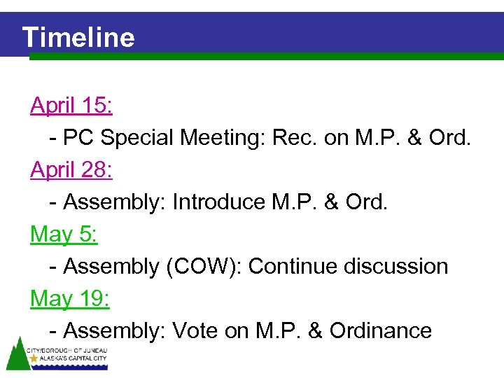 Timeline April 15: - PC Special Meeting: Rec. on M. P. & Ord. April