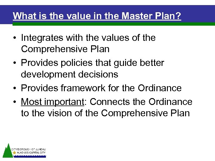 What is the value in the Master Plan? • Integrates with the values of