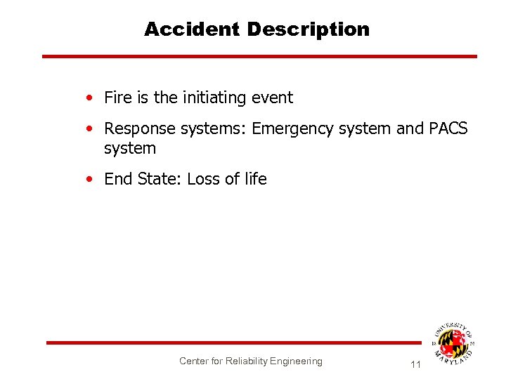 Accident Description • Fire is the initiating event • Response systems: Emergency system and
