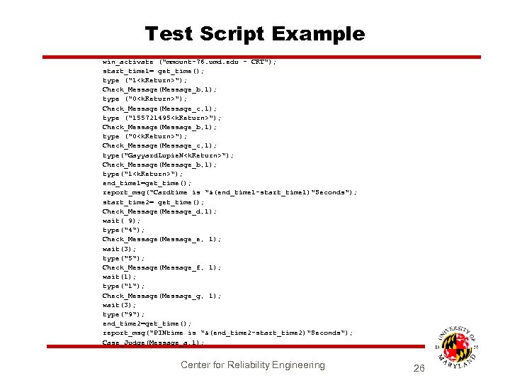 Test Script Example win_activate ("mmount-76. umd. edu - CRT"); start_time 1= get_time(); type ("1<k.
