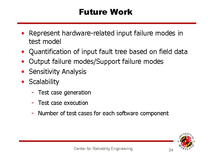 Future Work • Represent hardware-related input failure modes in test model • Quantification of