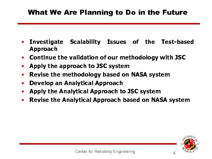 What We Are Planning to Do in the Future • Investigate Scalability Issues of