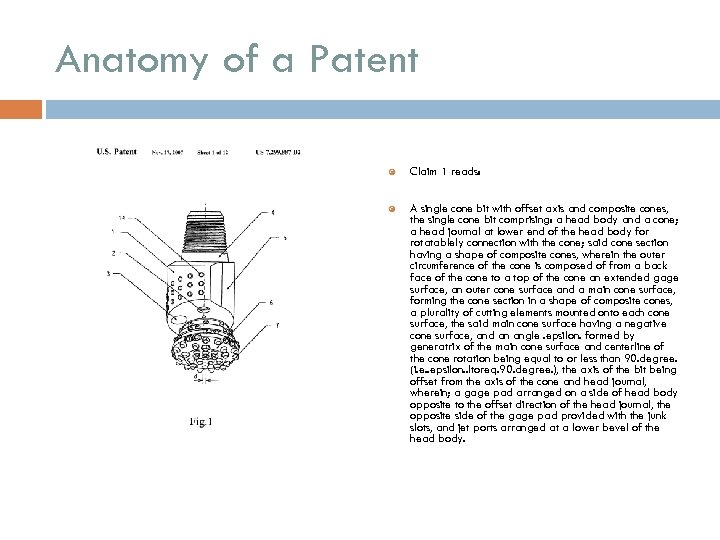 Anatomy of a Patent Claim 1 reads: A single cone bit with offset axis