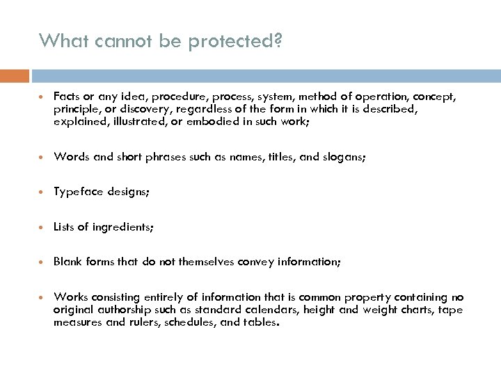 What cannot be protected? Facts or any idea, procedure, process, system, method of operation,