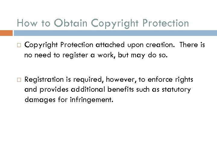 How to Obtain Copyright Protection attached upon creation. There is no need to register