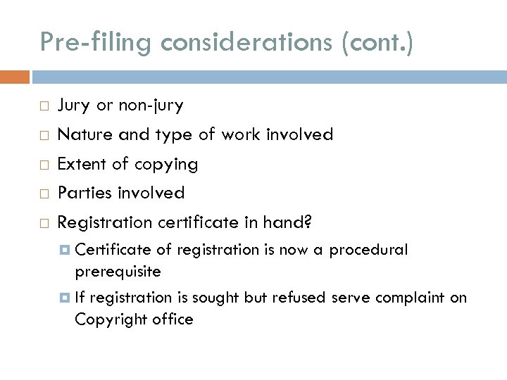 Pre-filing considerations (cont. ) Jury or non-jury Nature and type of work involved Extent