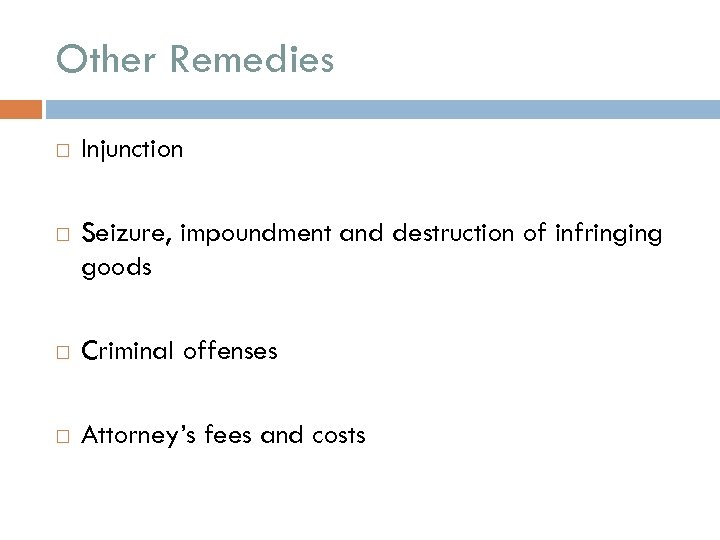Other Remedies Injunction Seizure, impoundment and destruction of infringing goods Criminal offenses Attorney’s fees