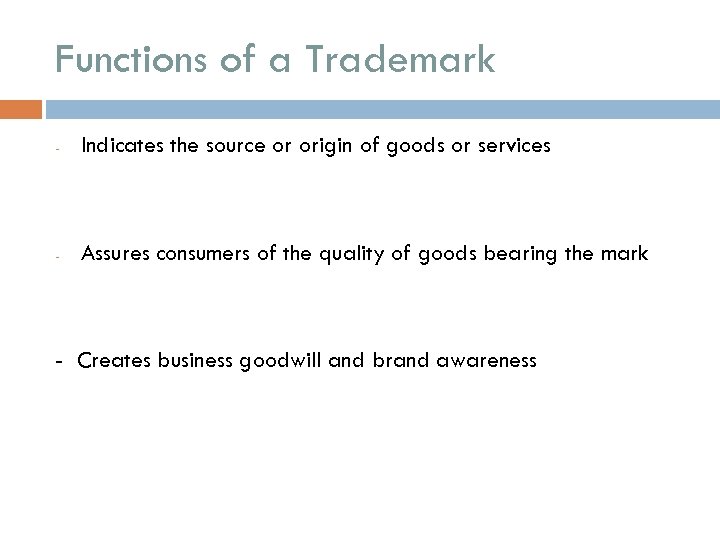 Functions of a Trademark - Indicates the source or origin of goods or services