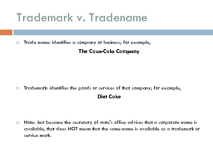Trademark v. Tradename Trade name: identifies a company or business; for example, The Coca-Cola