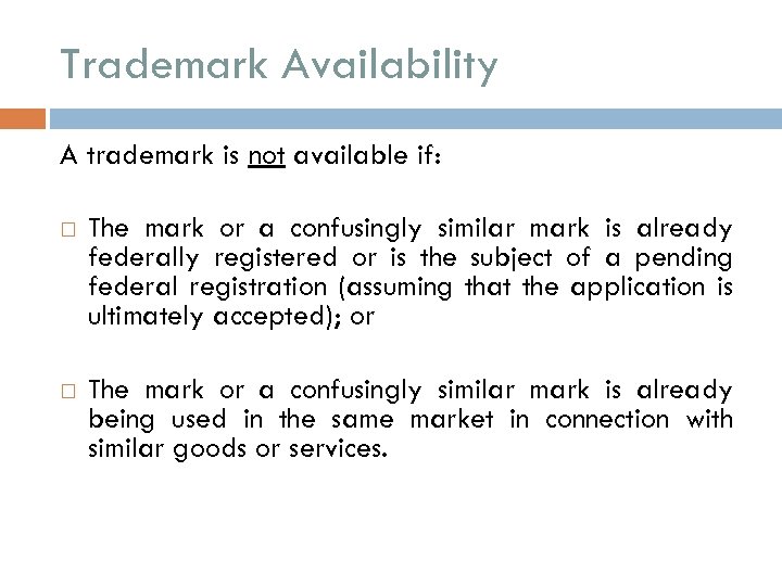 Trademark Availability A trademark is not available if: The mark or a confusingly similar