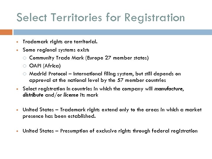 Select Territories for Registration Trademark rights are territorial. Some regional systems exist: Community Trade