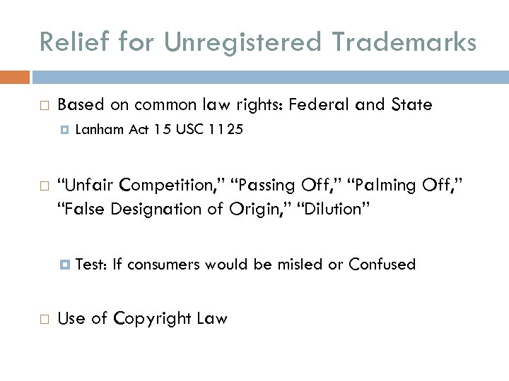 Relief for Unregistered Trademarks Based on common law rights: Federal and State Lanham Act