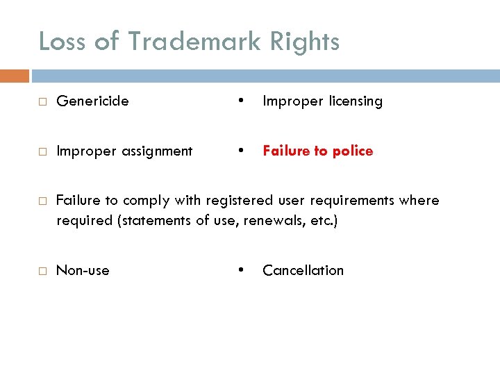 Loss of Trademark Rights Genericide • Improper licensing Improper assignment • Failure to police