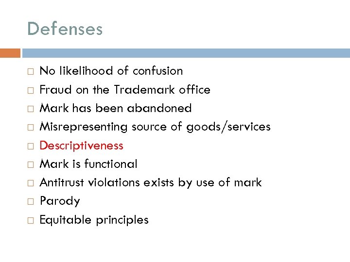 Defenses No likelihood of confusion Fraud on the Trademark office Mark has been abandoned
