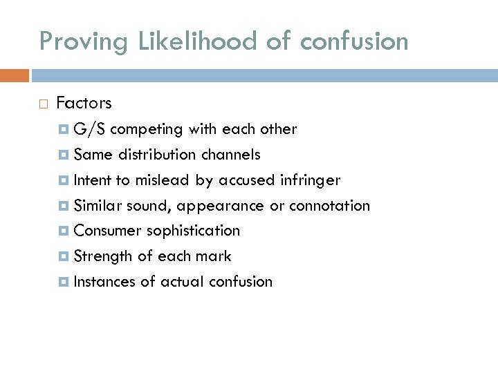 Proving Likelihood of confusion Factors G/S competing with each other Same distribution channels Intent