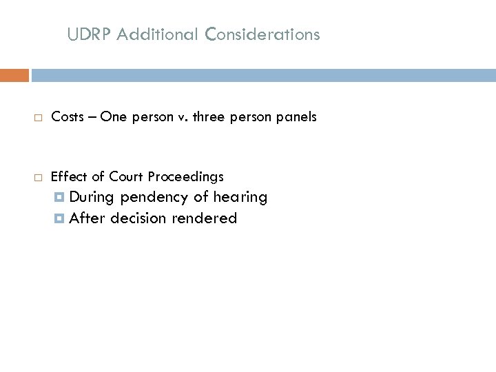 UDRP Additional Considerations Costs – One person v. three person panels Effect of Court