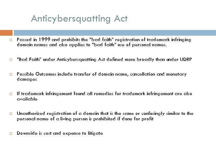 Anticybersquatting Act Passed in 1999 and prohibits the “bad faith” registration of trademark infringing
