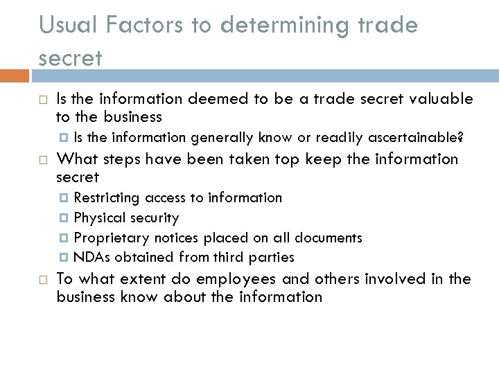 Usual Factors to determining trade secret Is the information deemed to be a trade