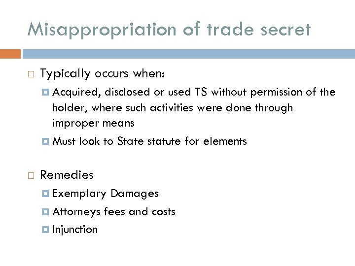 Misappropriation of trade secret Typically occurs when: Acquired, disclosed or used TS without permission