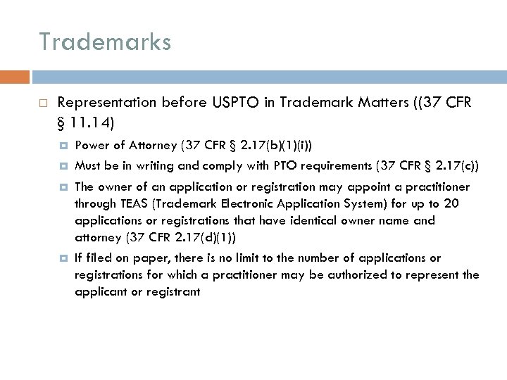Trademarks Representation before USPTO in Trademark Matters ((37 CFR § 11. 14) Power of
