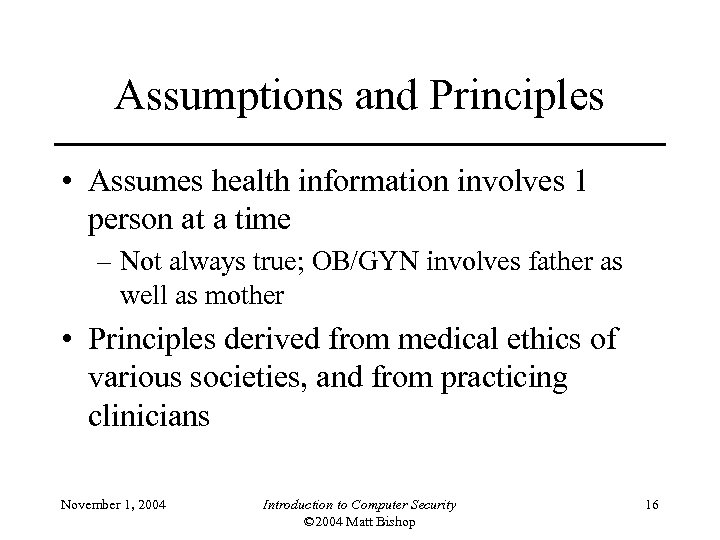 Assumptions and Principles • Assumes health information involves 1 person at a time –