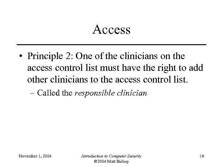 Access • Principle 2: One of the clinicians on the access control list must