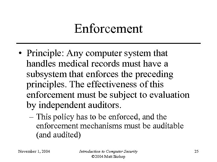 Enforcement • Principle: Any computer system that handles medical records must have a subsystem