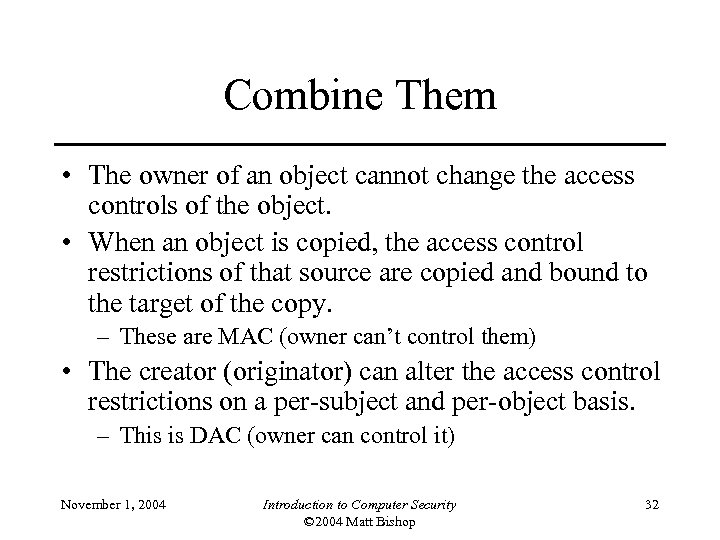 Combine Them • The owner of an object cannot change the access controls of