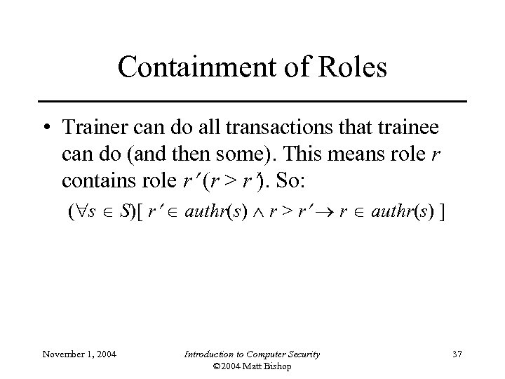 Containment of Roles • Trainer can do all transactions that trainee can do (and