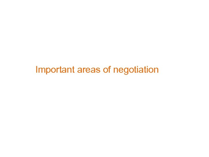 Important areas of negotiation 