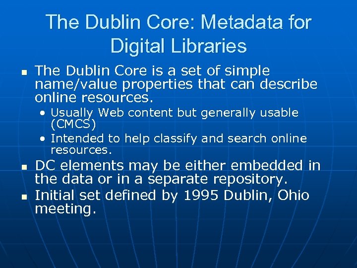 The Dublin Core: Metadata for Digital Libraries n The Dublin Core is a set