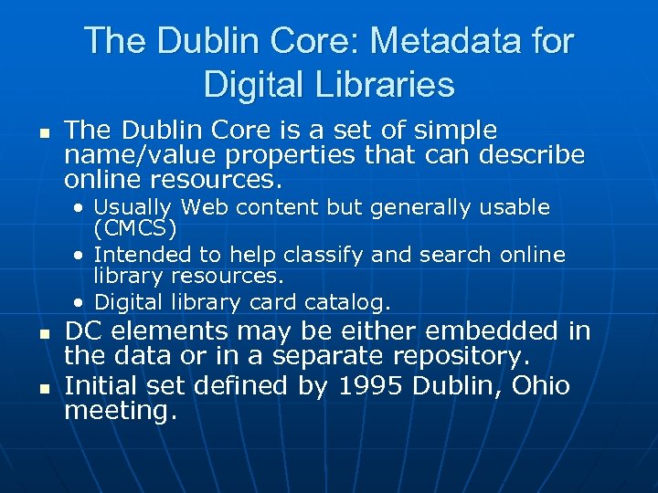 The Dublin Core: Metadata for Digital Libraries n The Dublin Core is a set