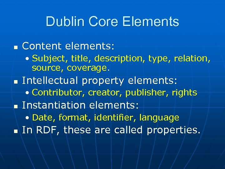 Dublin Core Elements n Content elements: • Subject, title, description, type, relation, source, coverage.