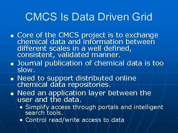 CMCS Is Data Driven Grid n n Core of the CMCS project is to