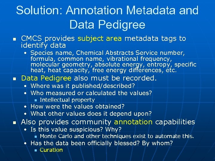 Solution: Annotation Metadata and Data Pedigree n CMCS provides subject area metadata tags to