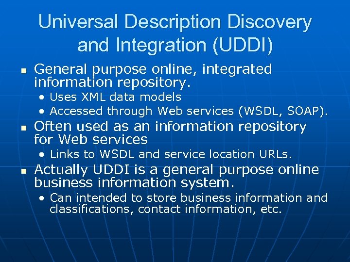 Universal Description Discovery and Integration (UDDI) n General purpose online, integrated information repository. •