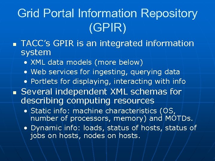 Grid Portal Information Repository (GPIR) n TACC’s GPIR is an integrated information system •