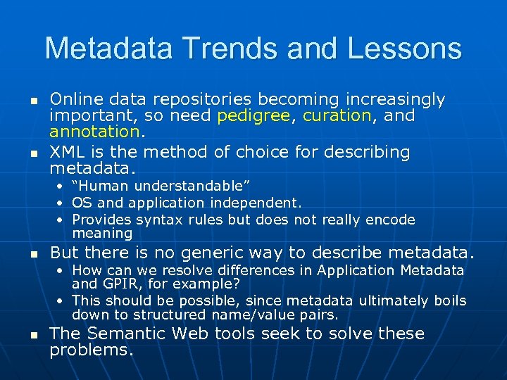 Metadata Trends and Lessons n n Online data repositories becoming increasingly important, so need