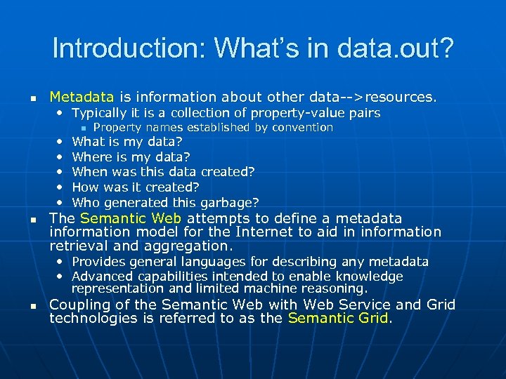 Introduction: What’s in data. out? n Metadata is information about other data-->resources. • Typically