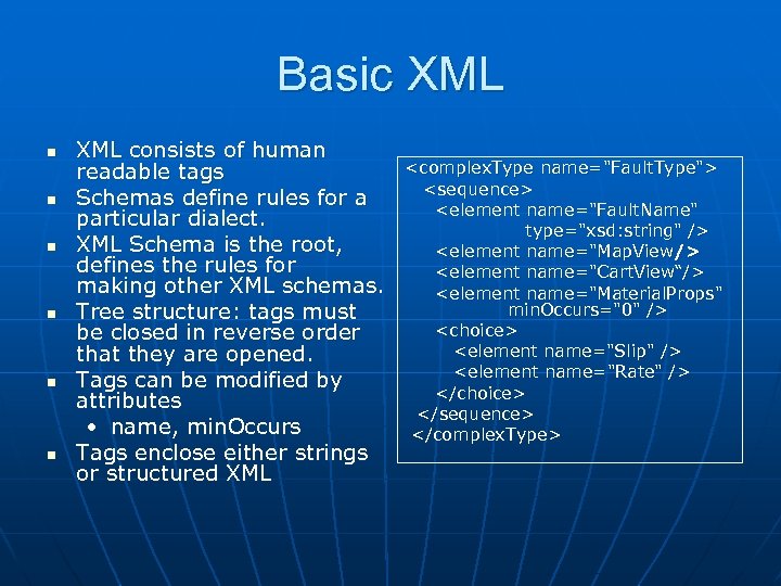 Basic XML n n n XML consists of human readable tags Schemas define rules