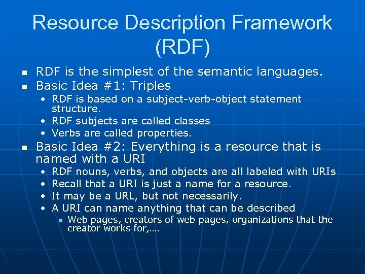 Resource Description Framework (RDF) n n RDF is the simplest of the semantic languages.