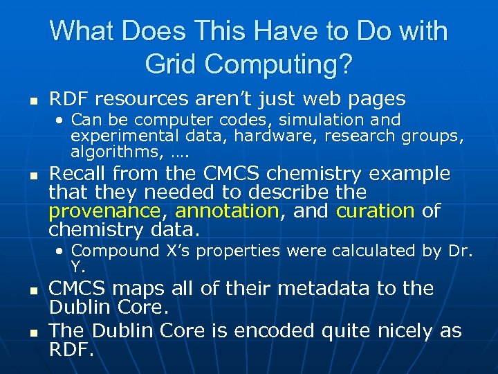 What Does This Have to Do with Grid Computing? n RDF resources aren’t just