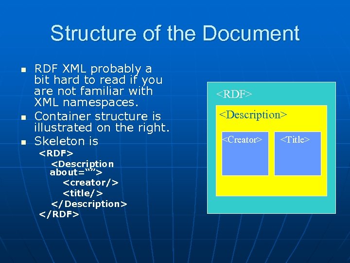 Structure of the Document n n n RDF XML probably a bit hard to