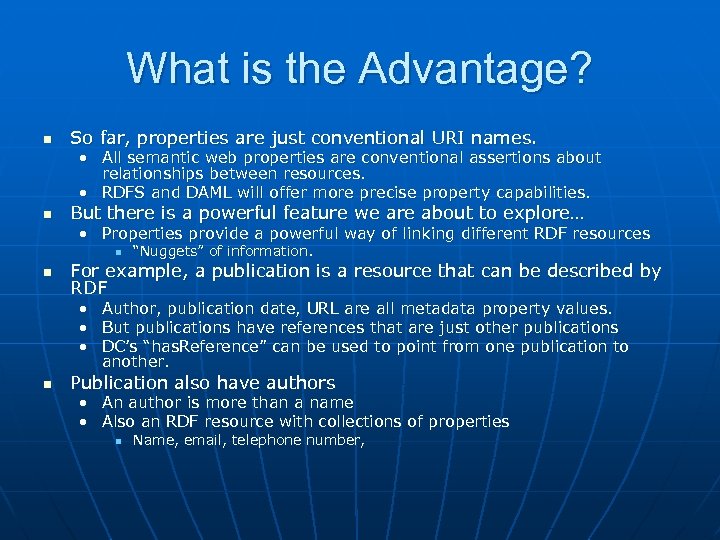 What is the Advantage? n So far, properties are just conventional URI names. •