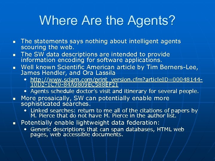 Where Are the Agents? n n n The statements says nothing about intelligent agents