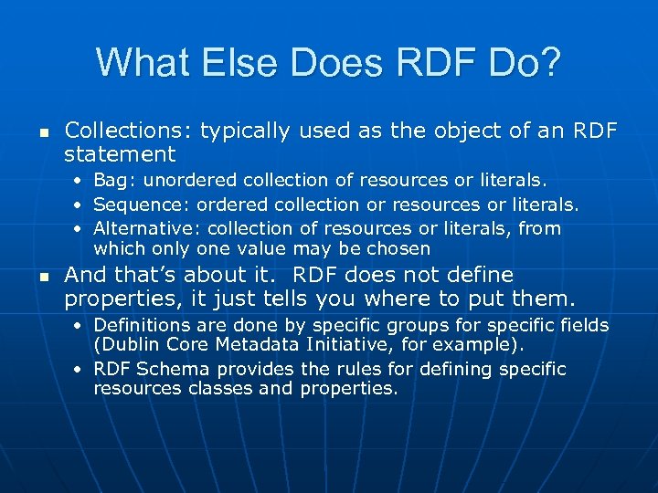 What Else Does RDF Do? n Collections: typically used as the object of an