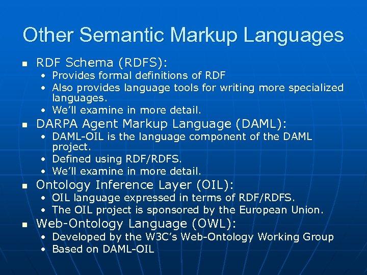 Other Semantic Markup Languages n RDF Schema (RDFS): • • Provides formal definitions of