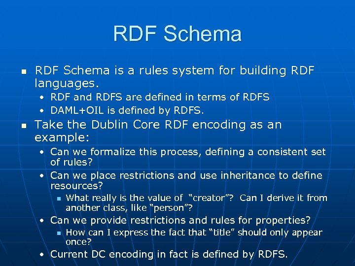 RDF Schema n RDF Schema is a rules system for building RDF languages. •