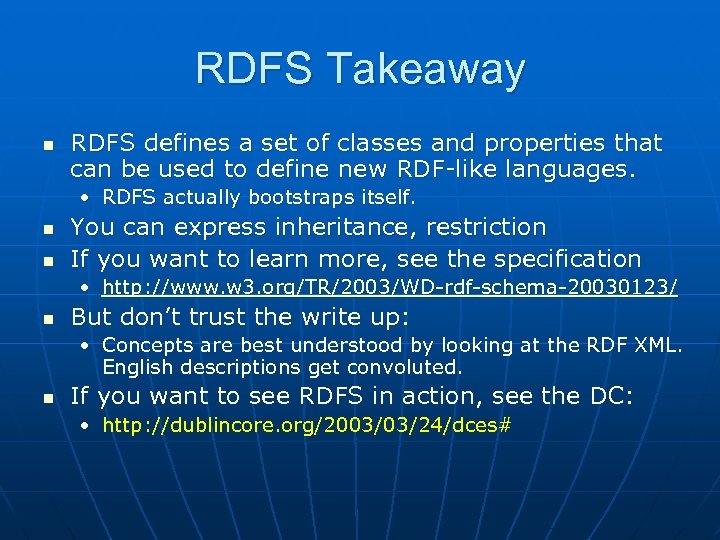 RDFS Takeaway n RDFS defines a set of classes and properties that can be